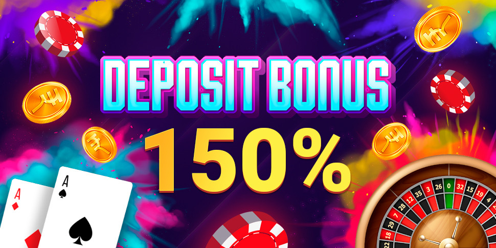Deposit bonus 150%